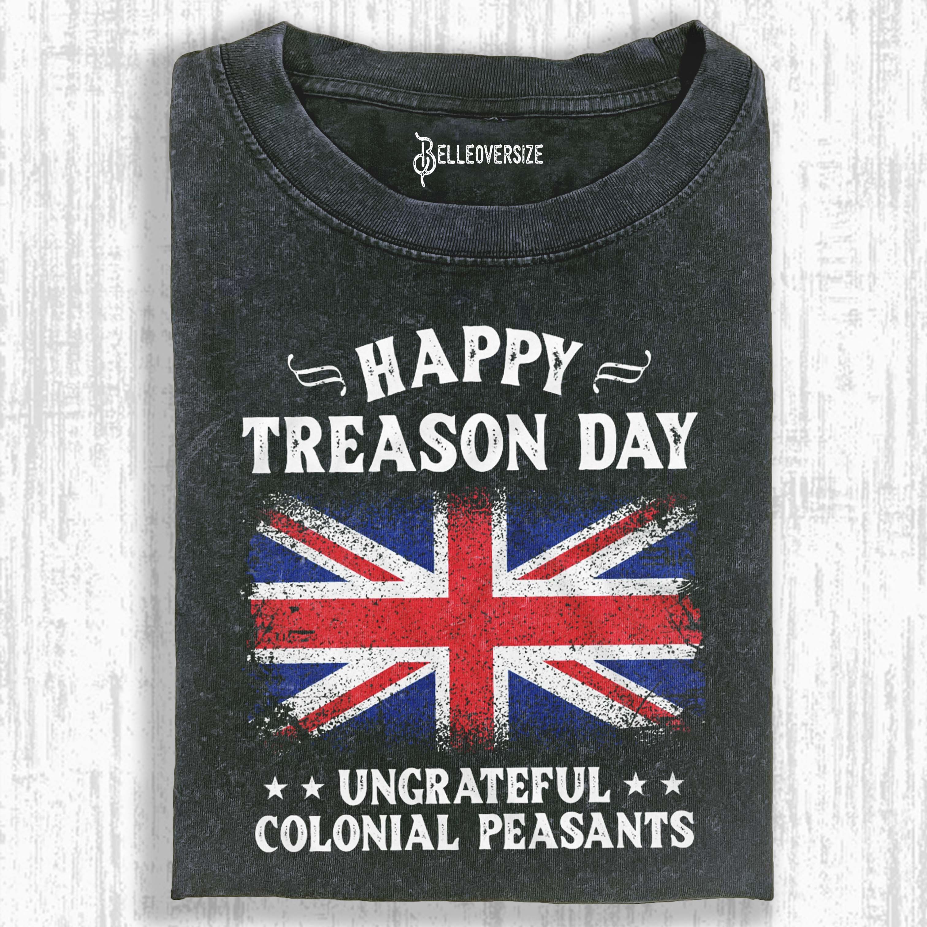 4TH OF JULY FUNNY HAPPY TREASON DAY T-SHIRT