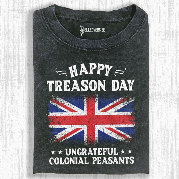 4TH OF JULY FUNNY HAPPY TREASON DAY T-SHIRT