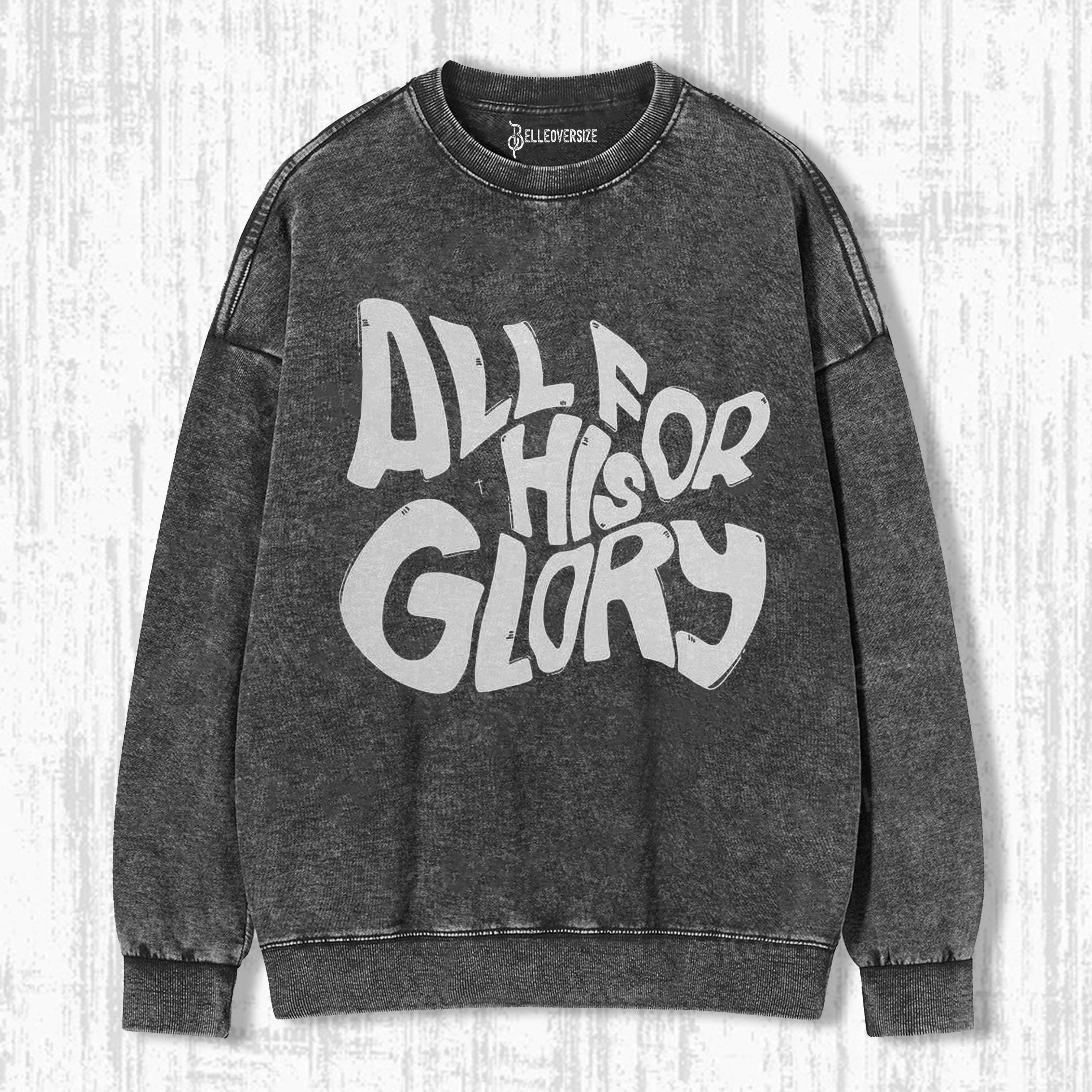 ALL FOR HIS GLORY SWEATSHIRTS
