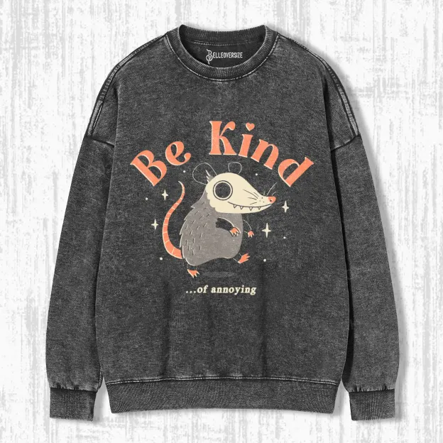 BE KIND... OF ANNOYING SWEATSHIRTS