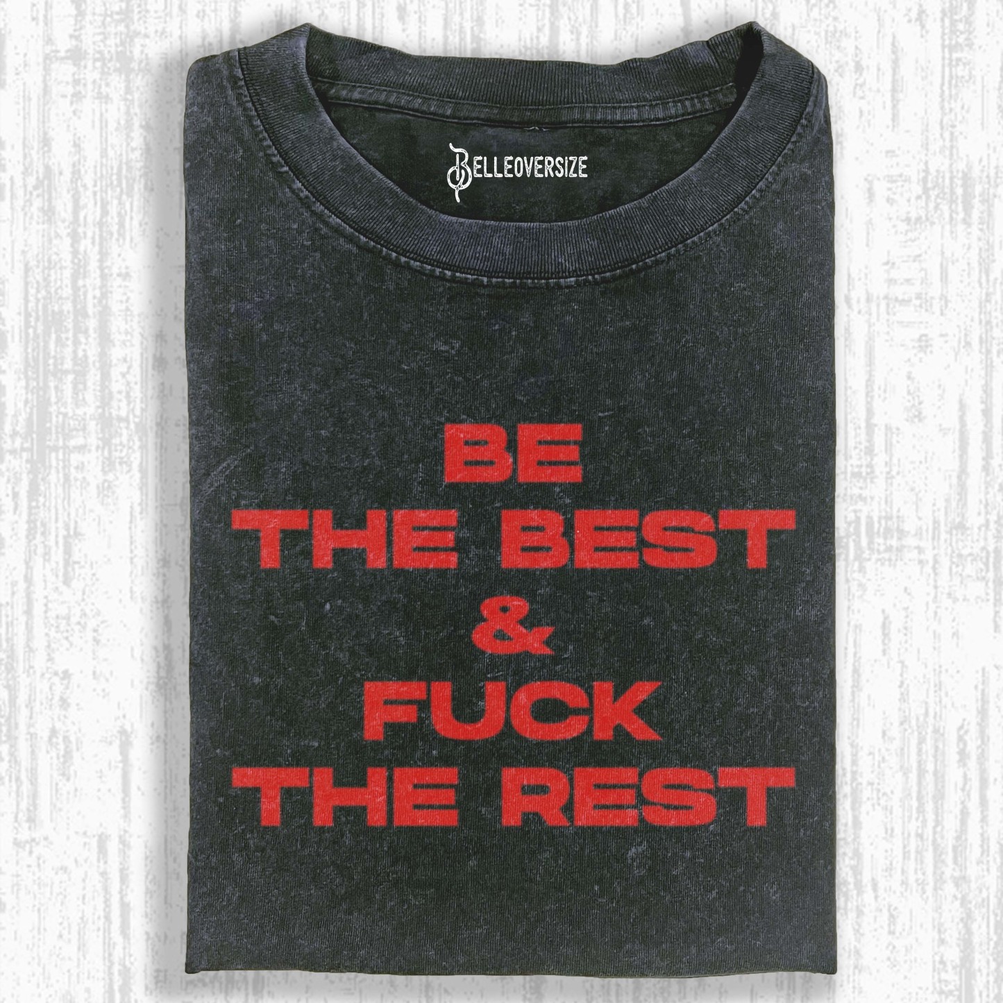 BE THE BEST FUCK THE REST T-SHIRT