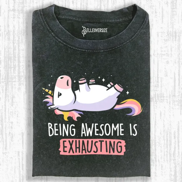 BEING AWESOME IS EXHAUSTING T-SHIRT