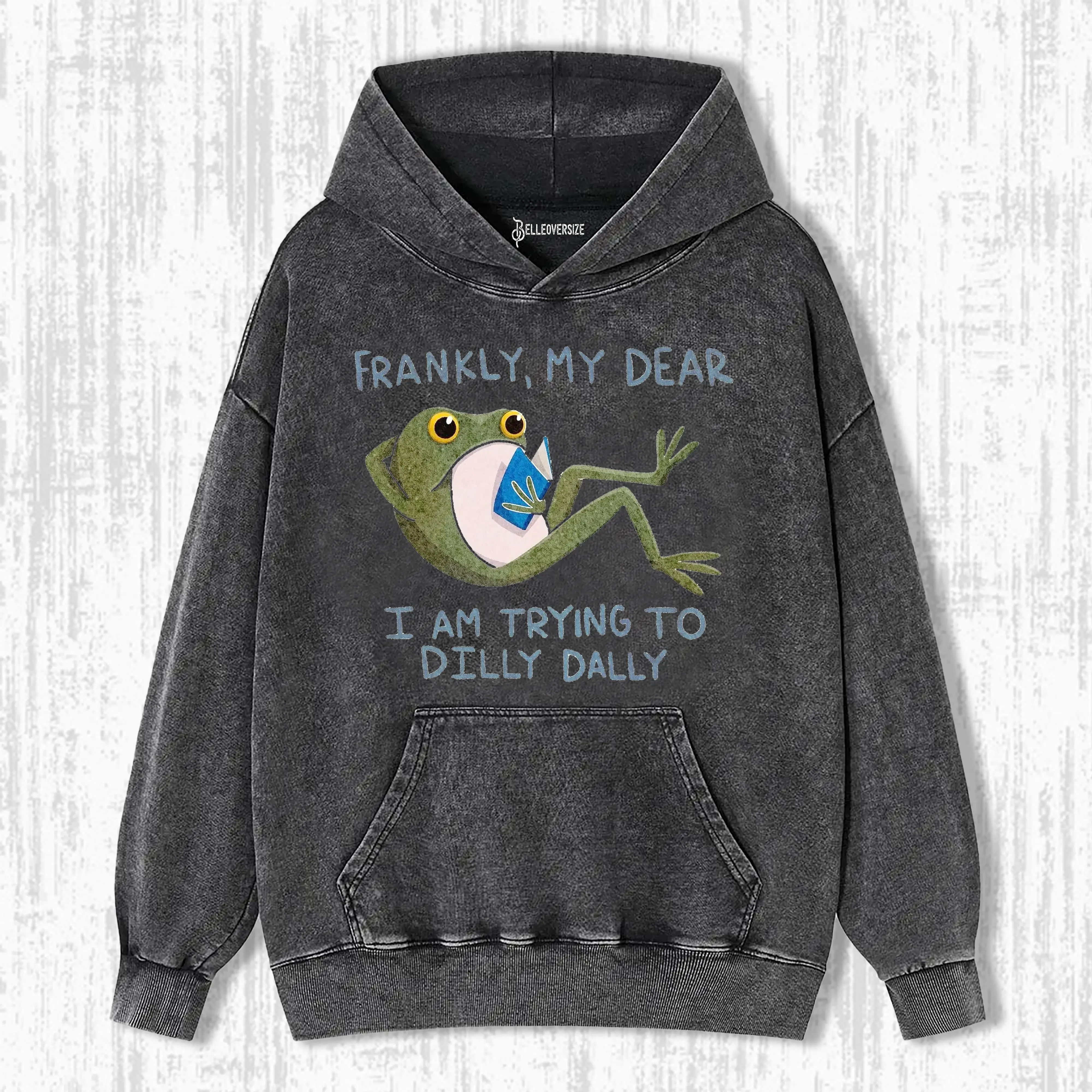 BEST FRANKLY MY DEAR I AM TRYING TO DILLY DALLY FROG  HOODIE
