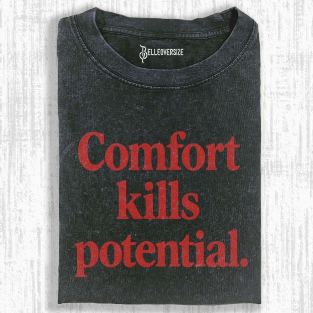 COMFORT KILLS POTENTIAL T-SHIRT