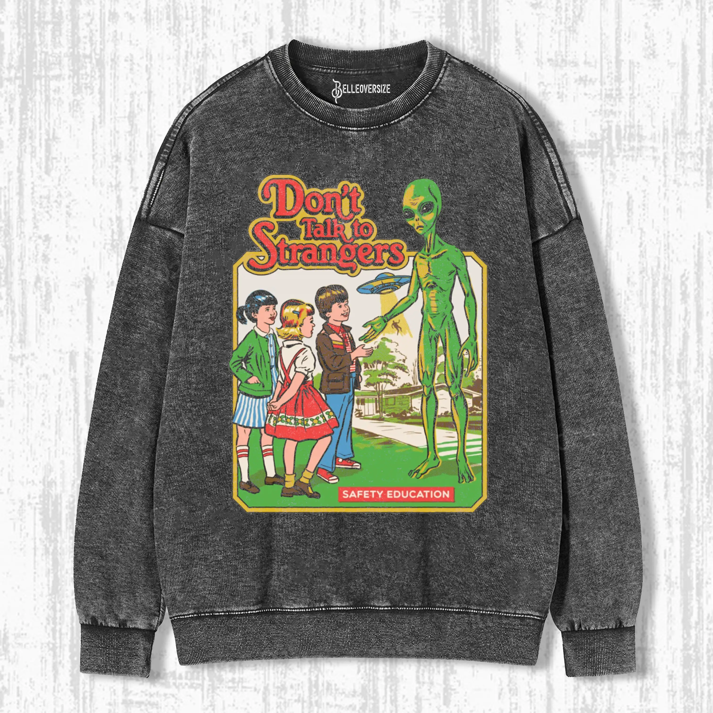 DON'T TALK TO STRANGERS STRETCHED SWEATSHIRTS