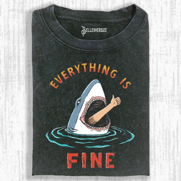 EVERYTHING IS FINE T-SHIRT