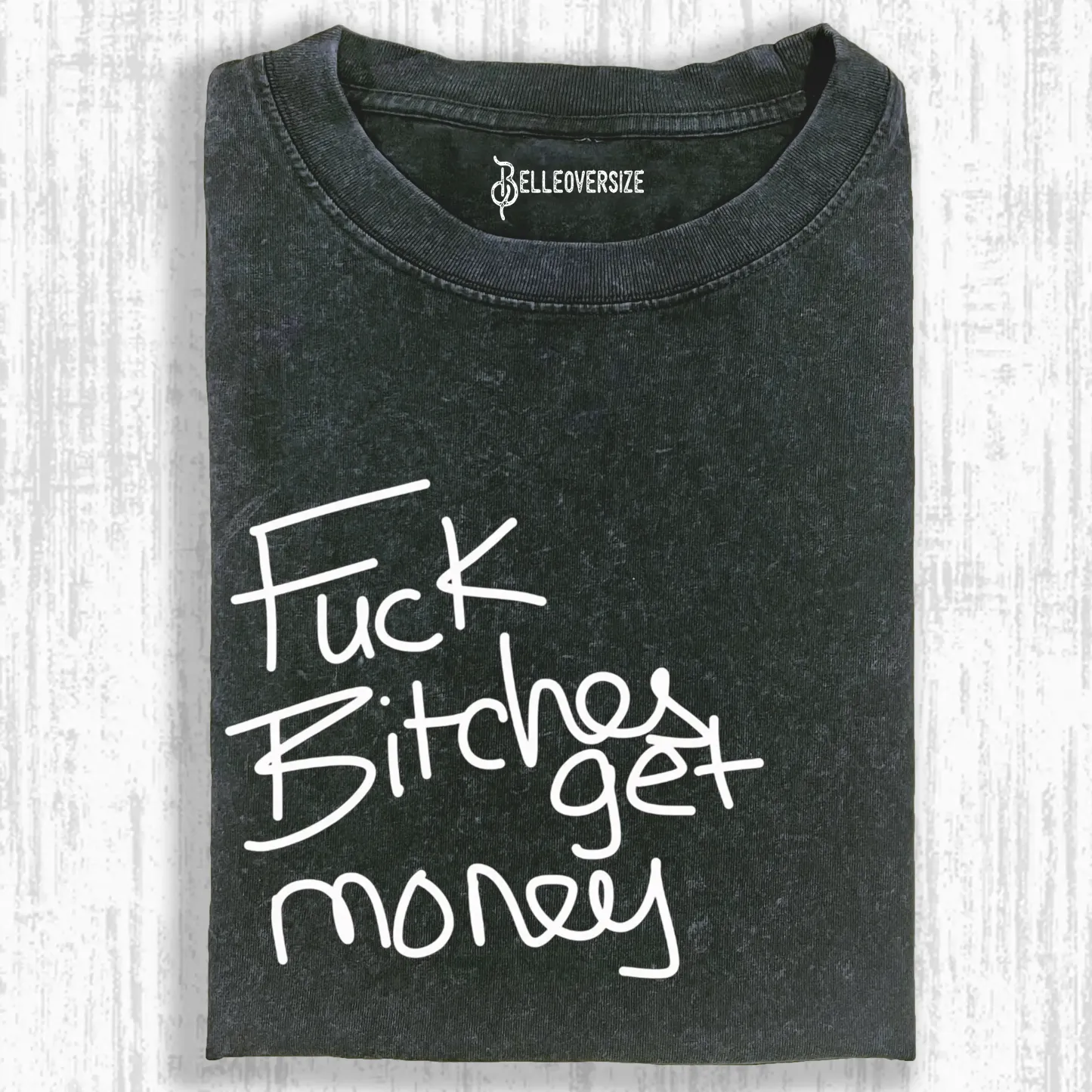 FUCK BITCHES GET MONEY T-SHIRT