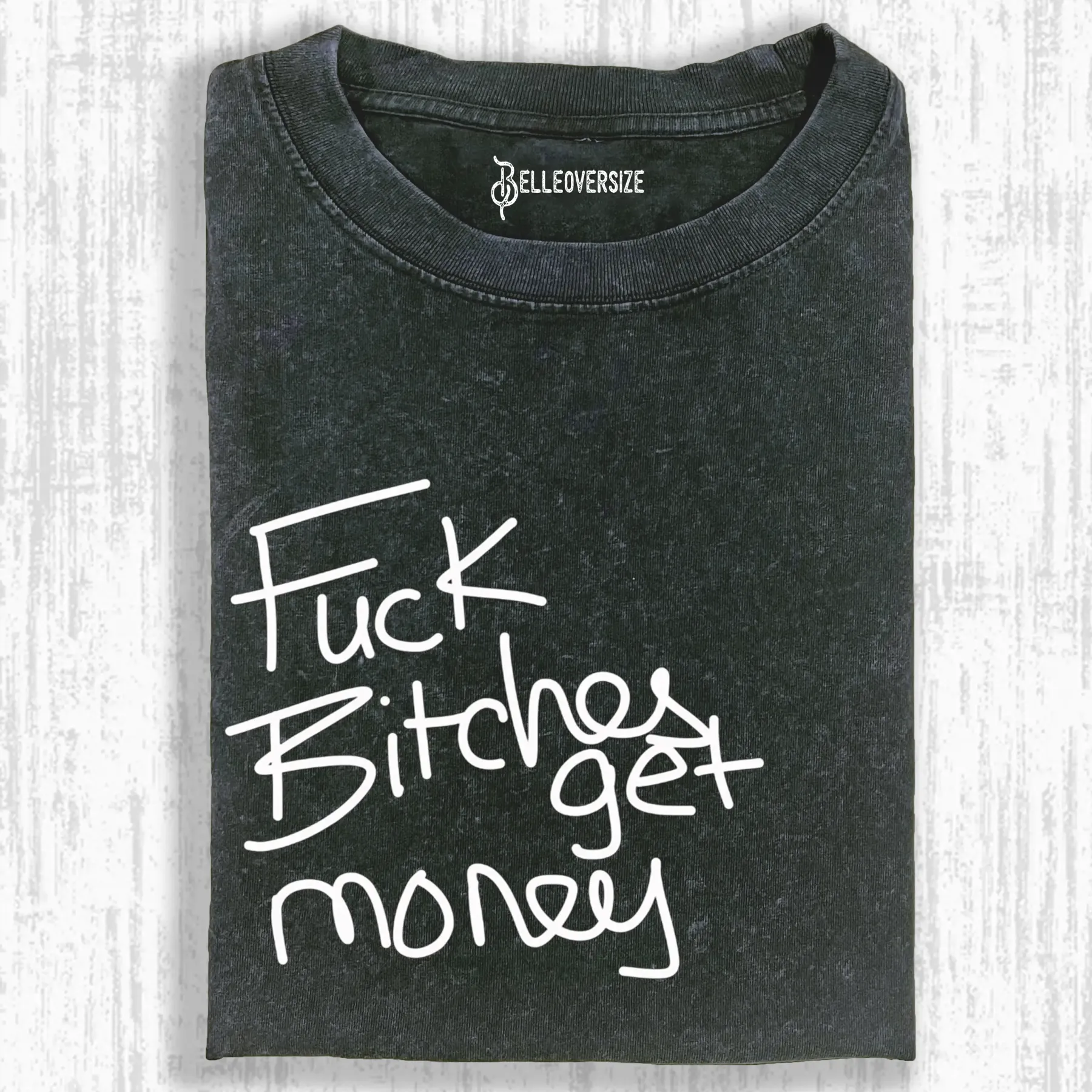FUCK BITCHES GET MONEY T-SHIRT
