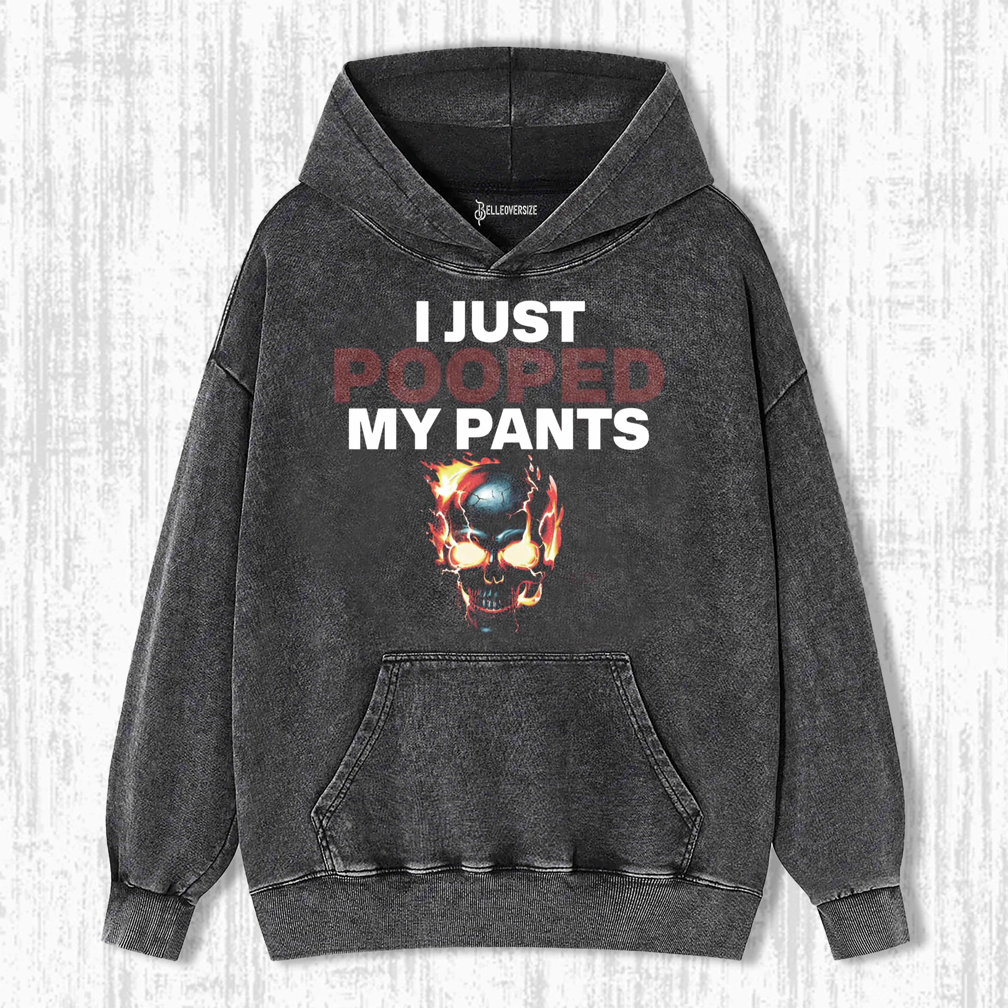 FUNNY I JUST POOPED MY PANTS HOODIE