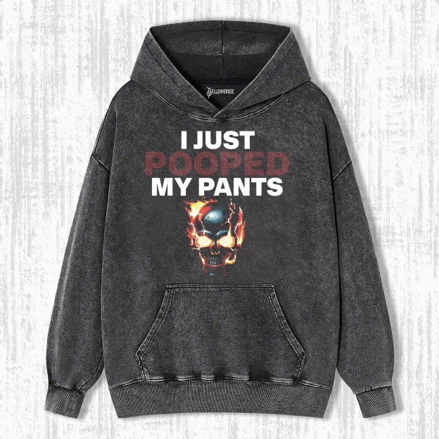 FUNNY I JUST POOPED MY PANTS HOODIE