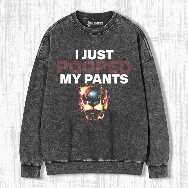 FUNNY I JUST POOPED MY PANTS SWEATSHIRTS