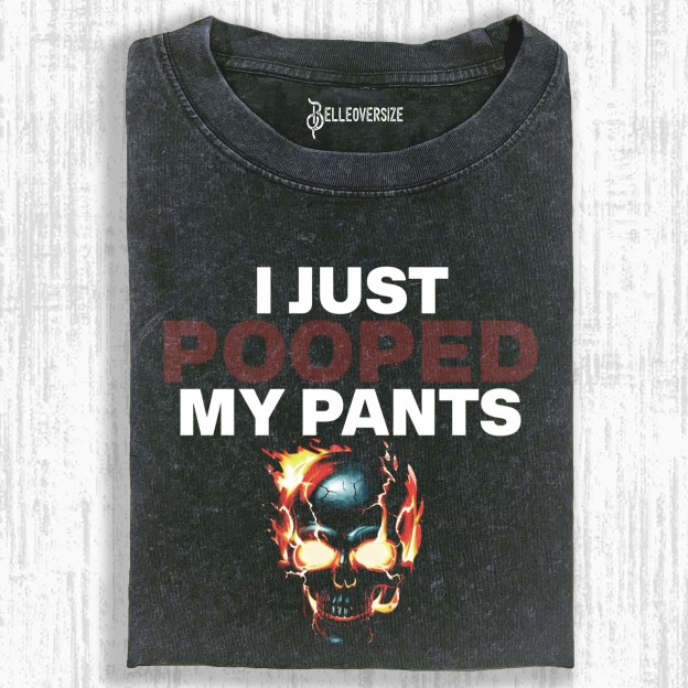 FUNNY I JUST POOPED MY PANTS T-SHIRT