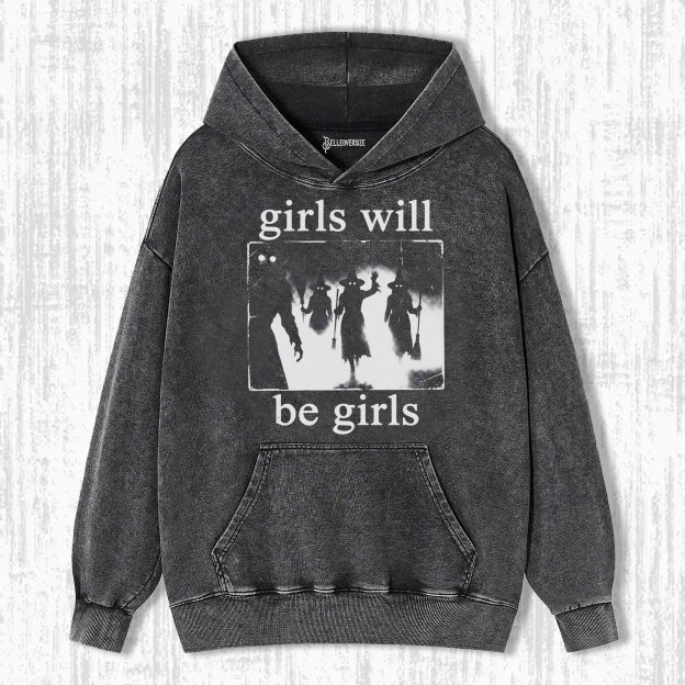 GIRLS WILL BE GIRLS HOODIE