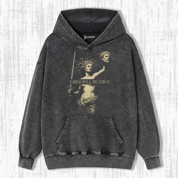 GIRLS WILL BE GIRLS  HOODIE
