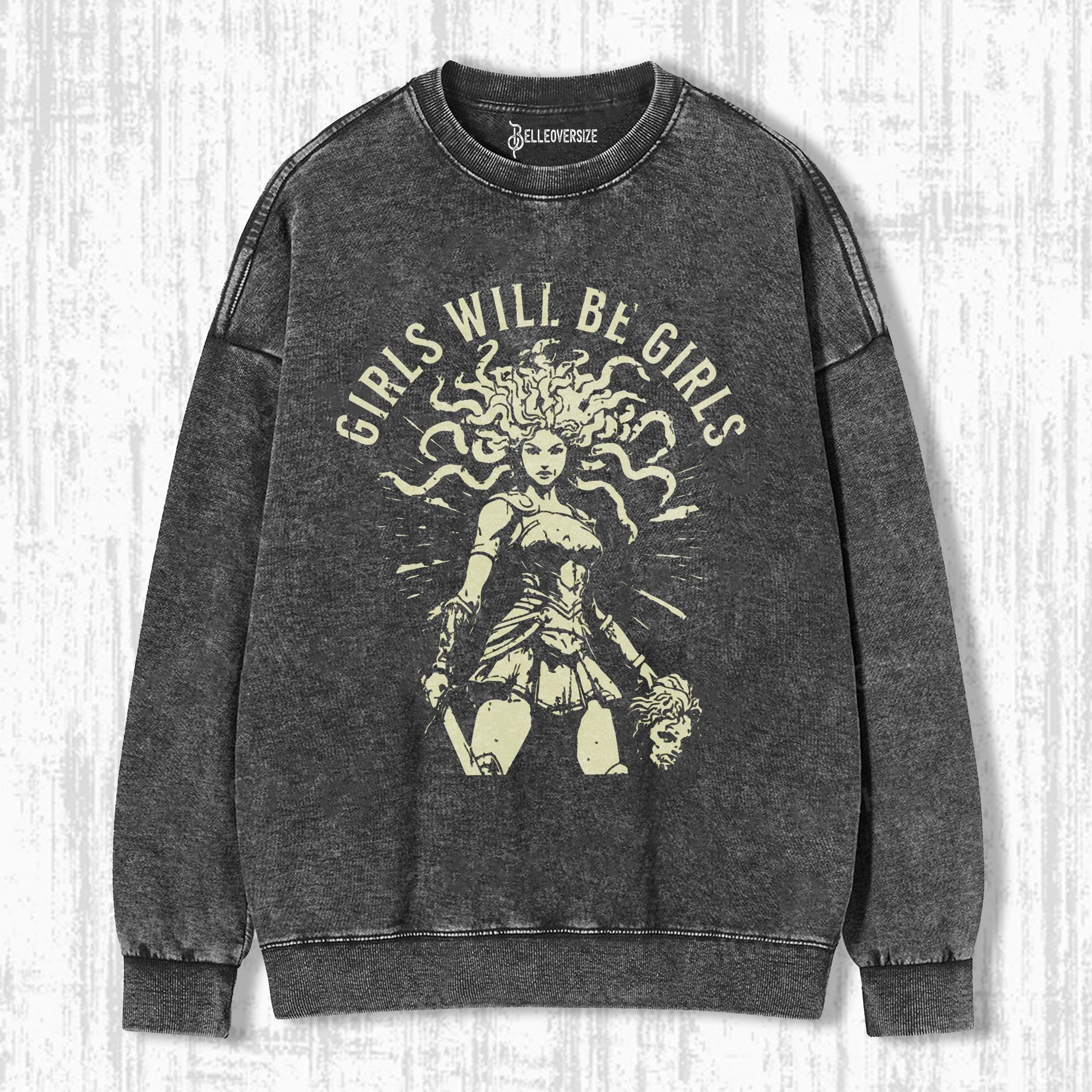 GIRLS WILL BE GIRLS SWEATSHIRTS