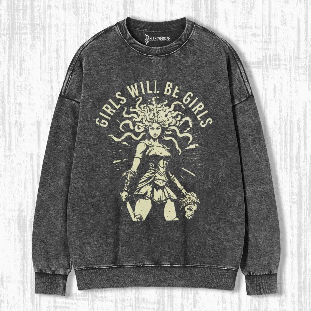 GIRLS WILL BE GIRLS SWEATSHIRTS