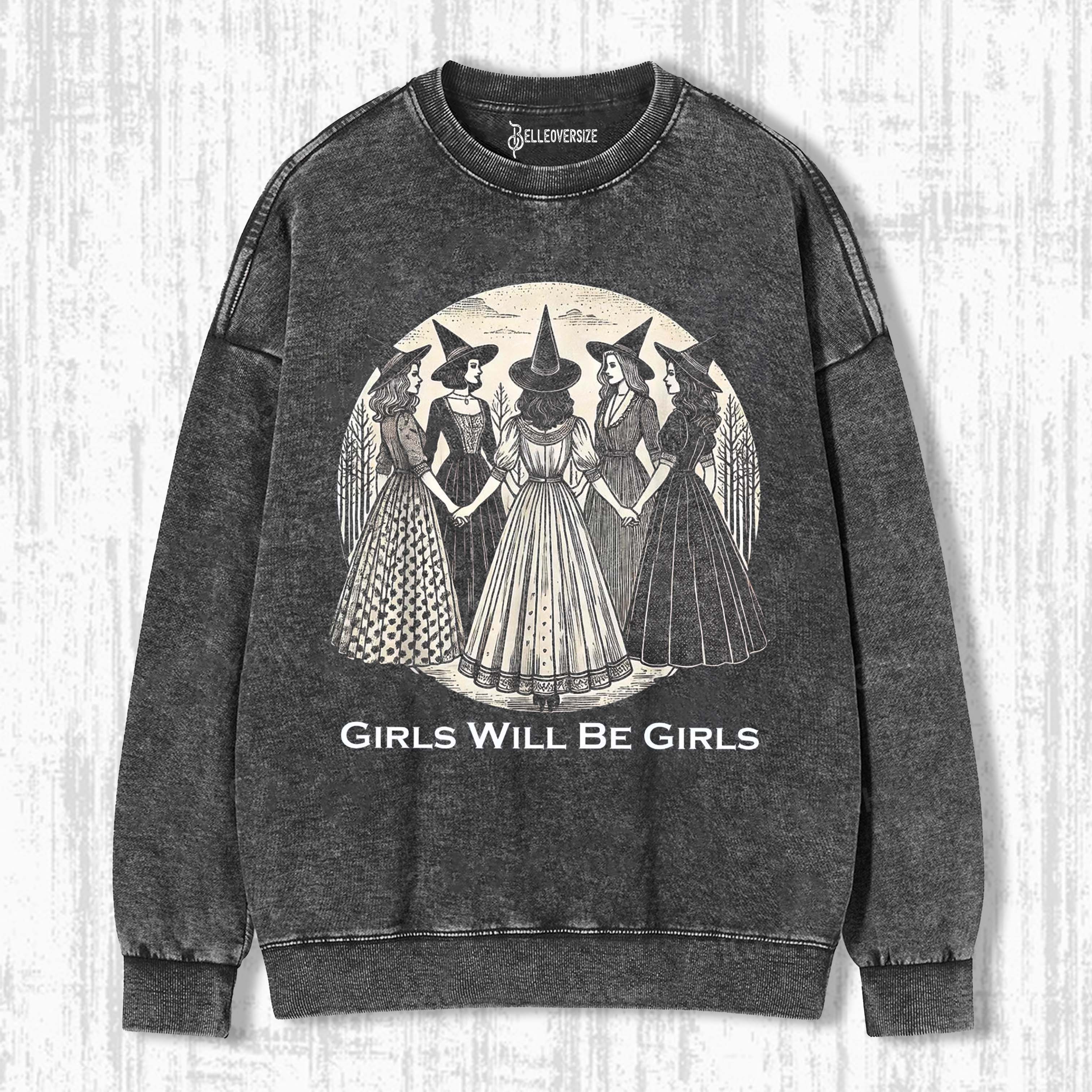 GIRLS WILL BE GIRLS SWEATSHIRTS