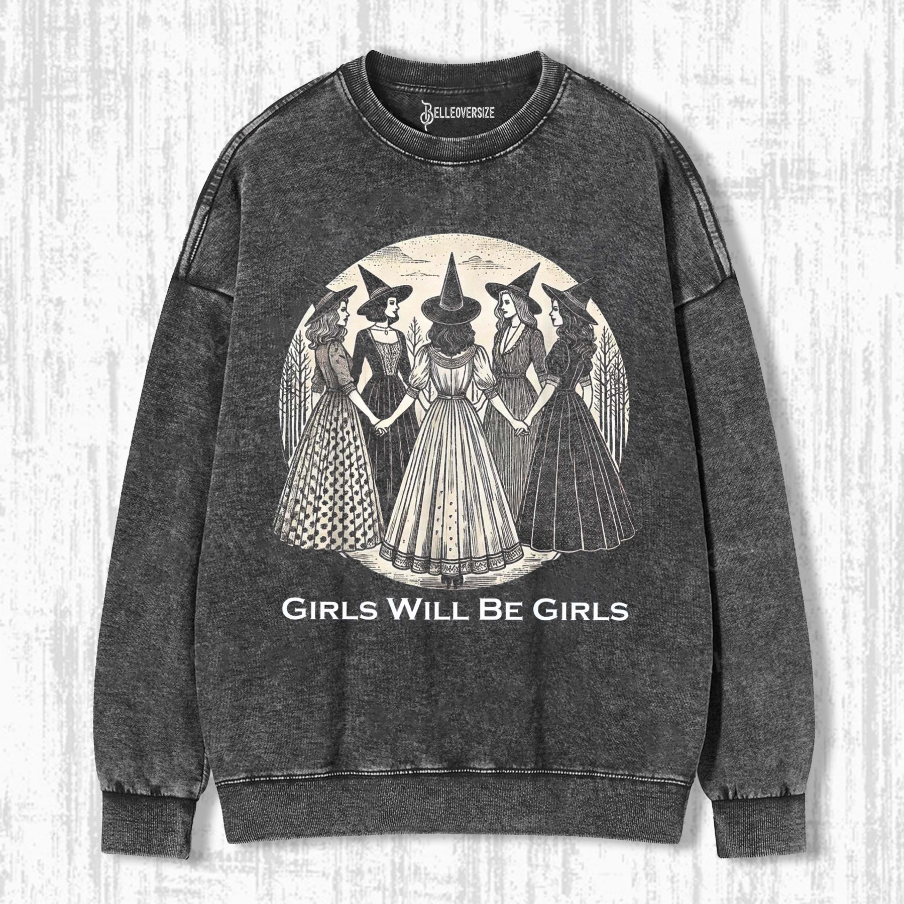 GIRLS WILL BE GIRLS SWEATSHIRTS
