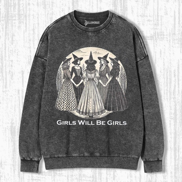 GIRLS WILL BE GIRLS SWEATSHIRTS