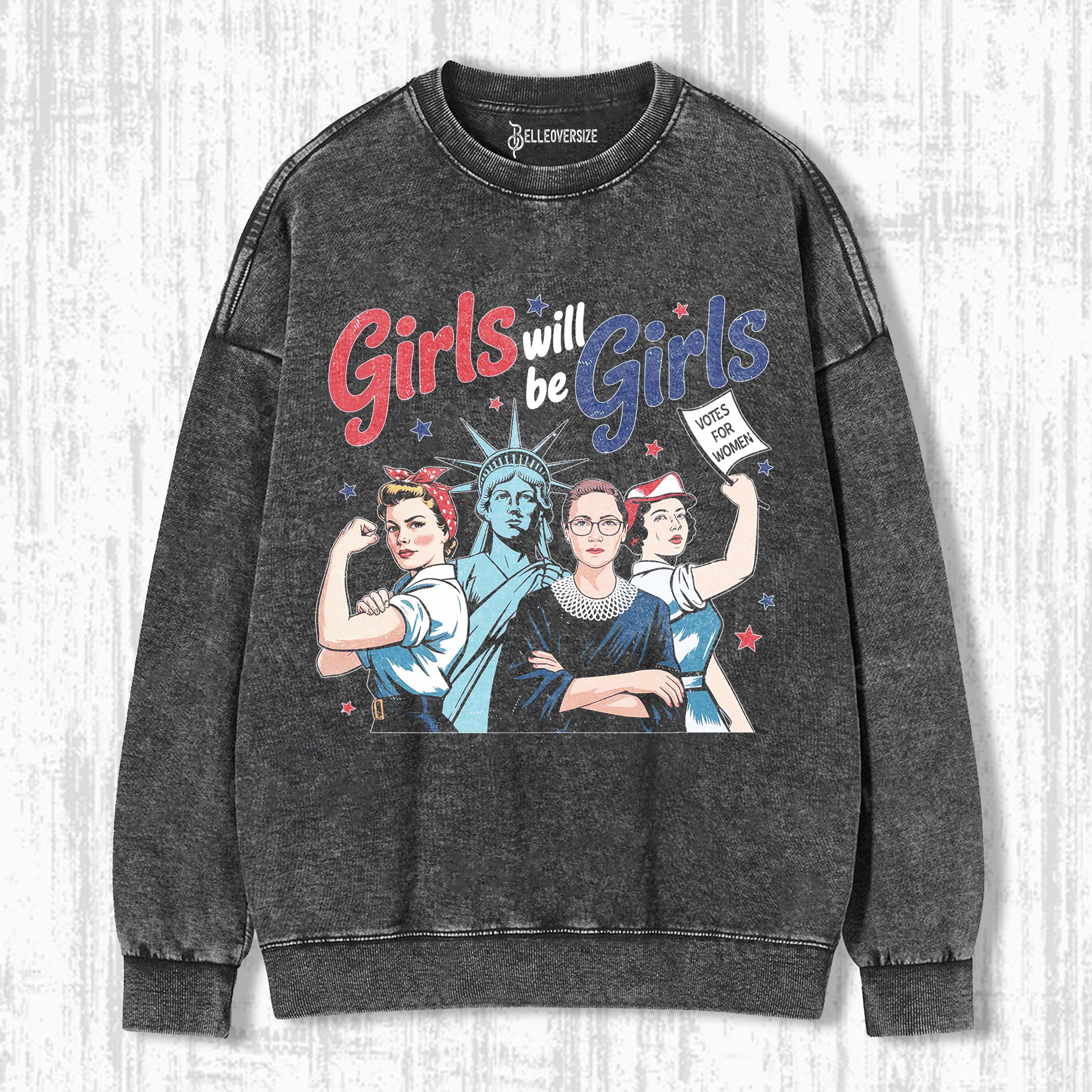 GIRLS WILL BE GIRLS SWEATSHIRTS