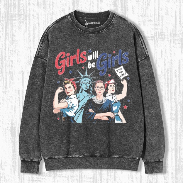GIRLS WILL BE GIRLS SWEATSHIRTS