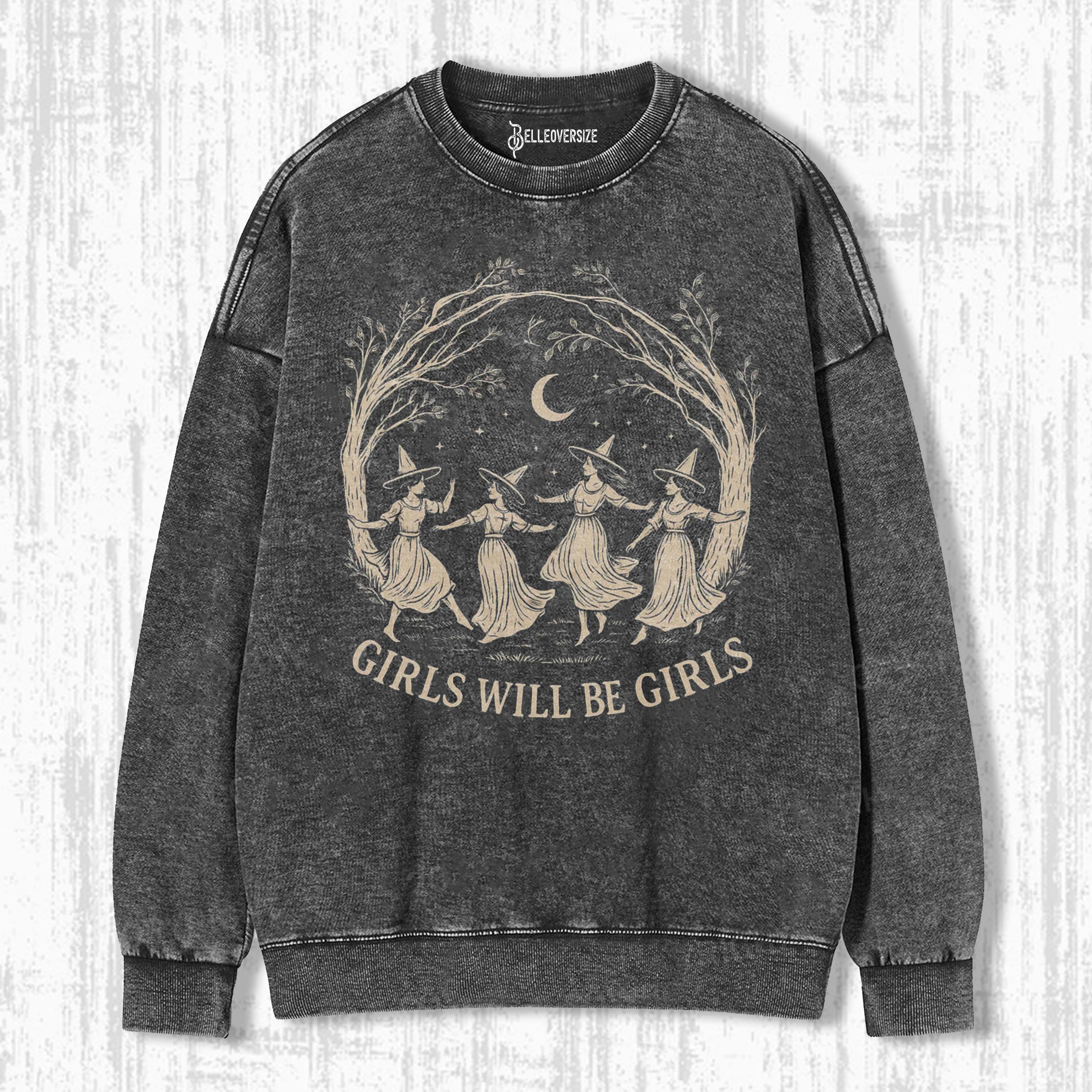 GIRLS WILL BE GIRLS SWEATSHIRTS