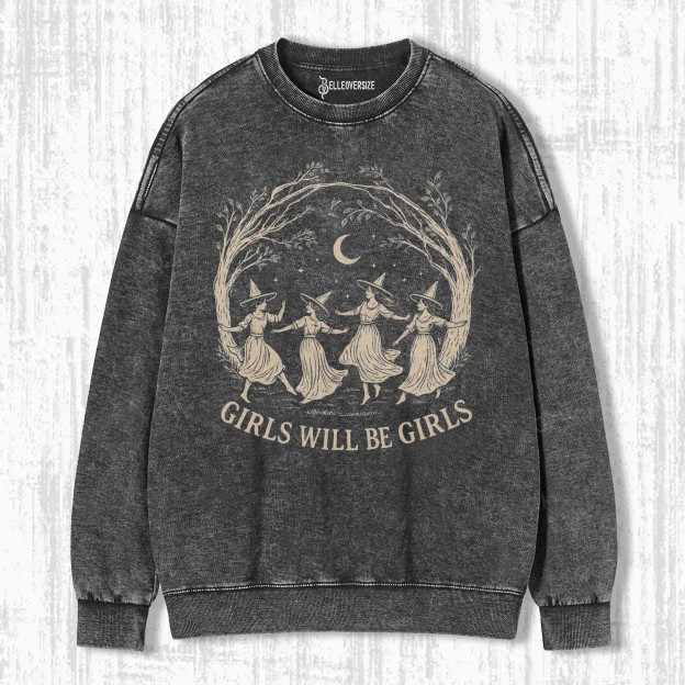 GIRLS WILL BE GIRLS SWEATSHIRTS