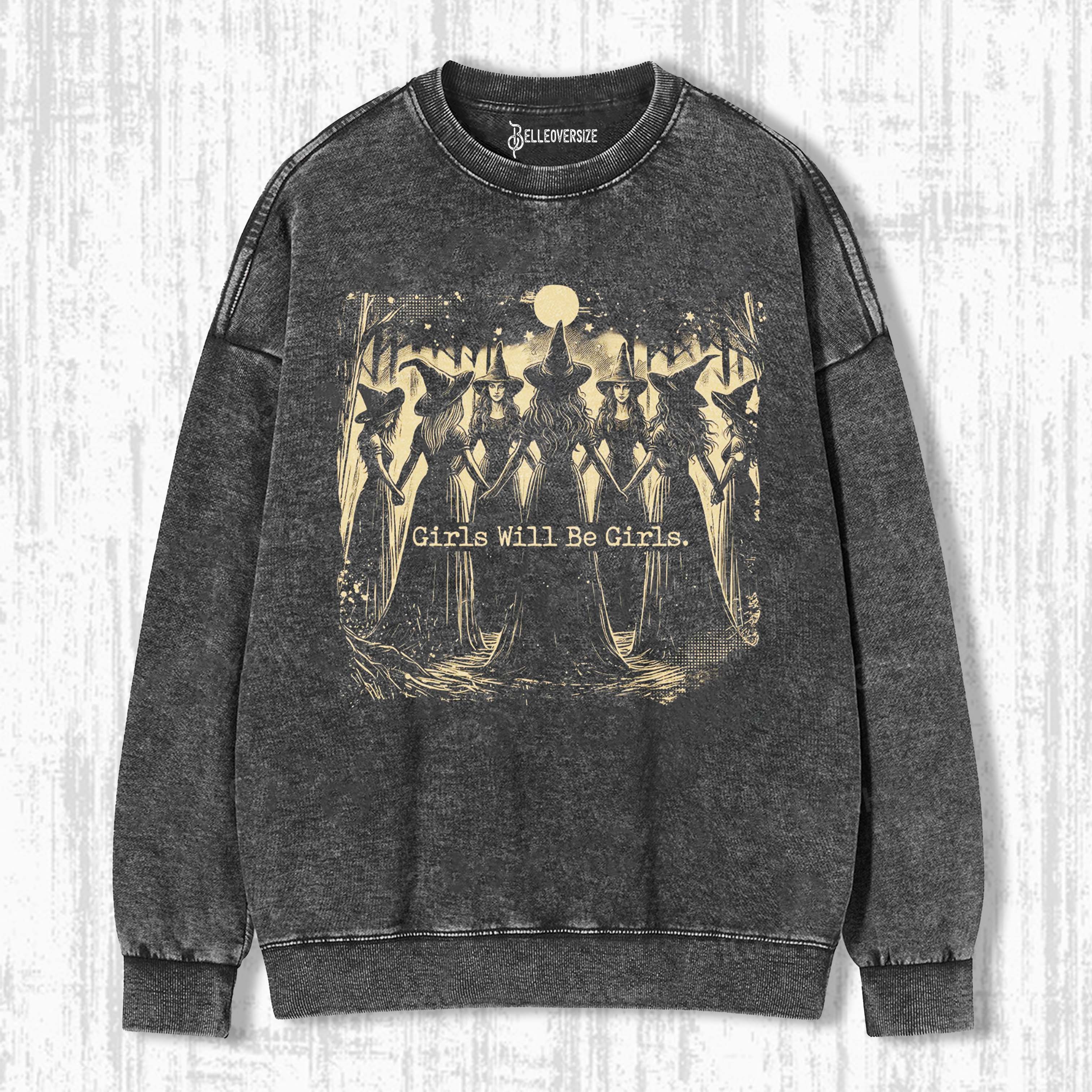 GIRLS WILL BE GIRLS SWEATSHIRTS