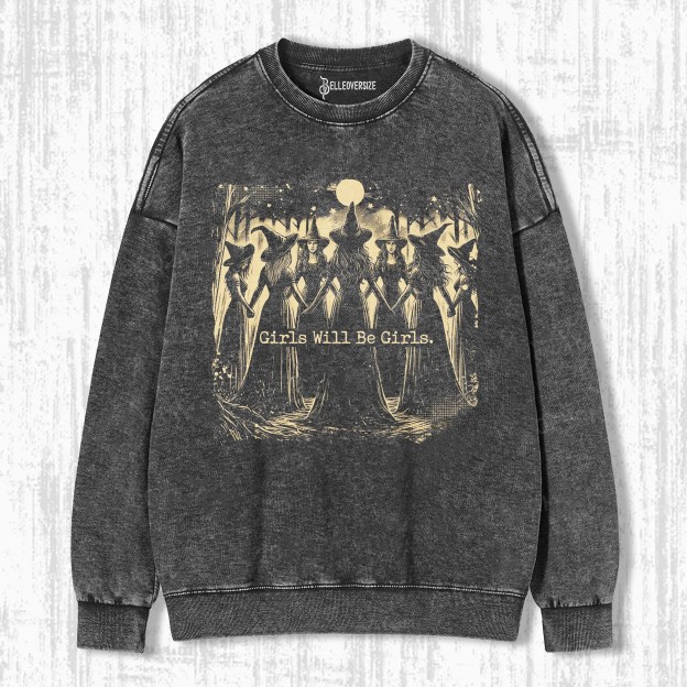 GIRLS WILL BE GIRLS SWEATSHIRTS