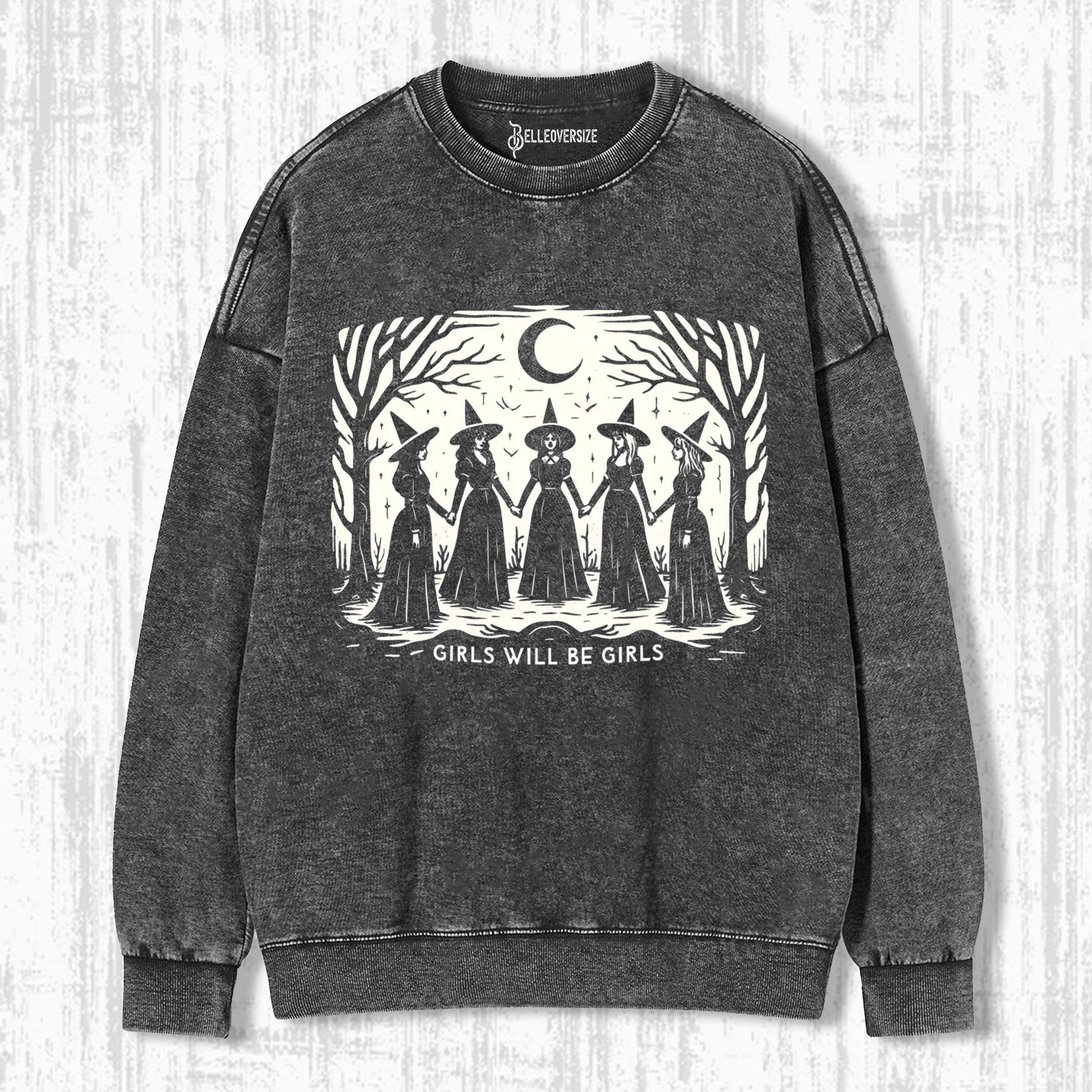 GIRLS WILL BE GIRLS SWEATSHIRTS
