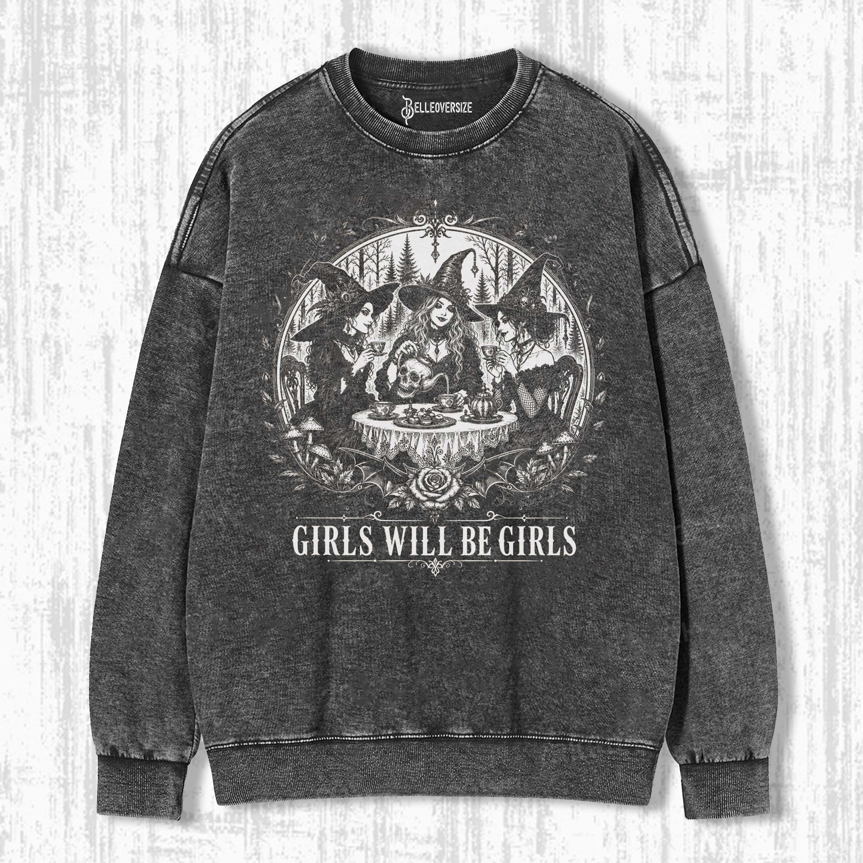 GIRLS WILL BE GIRLS SWEATSHIRTS
