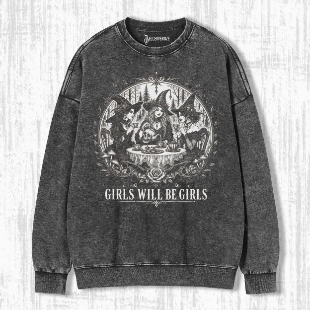 GIRLS WILL BE GIRLS SWEATSHIRTS