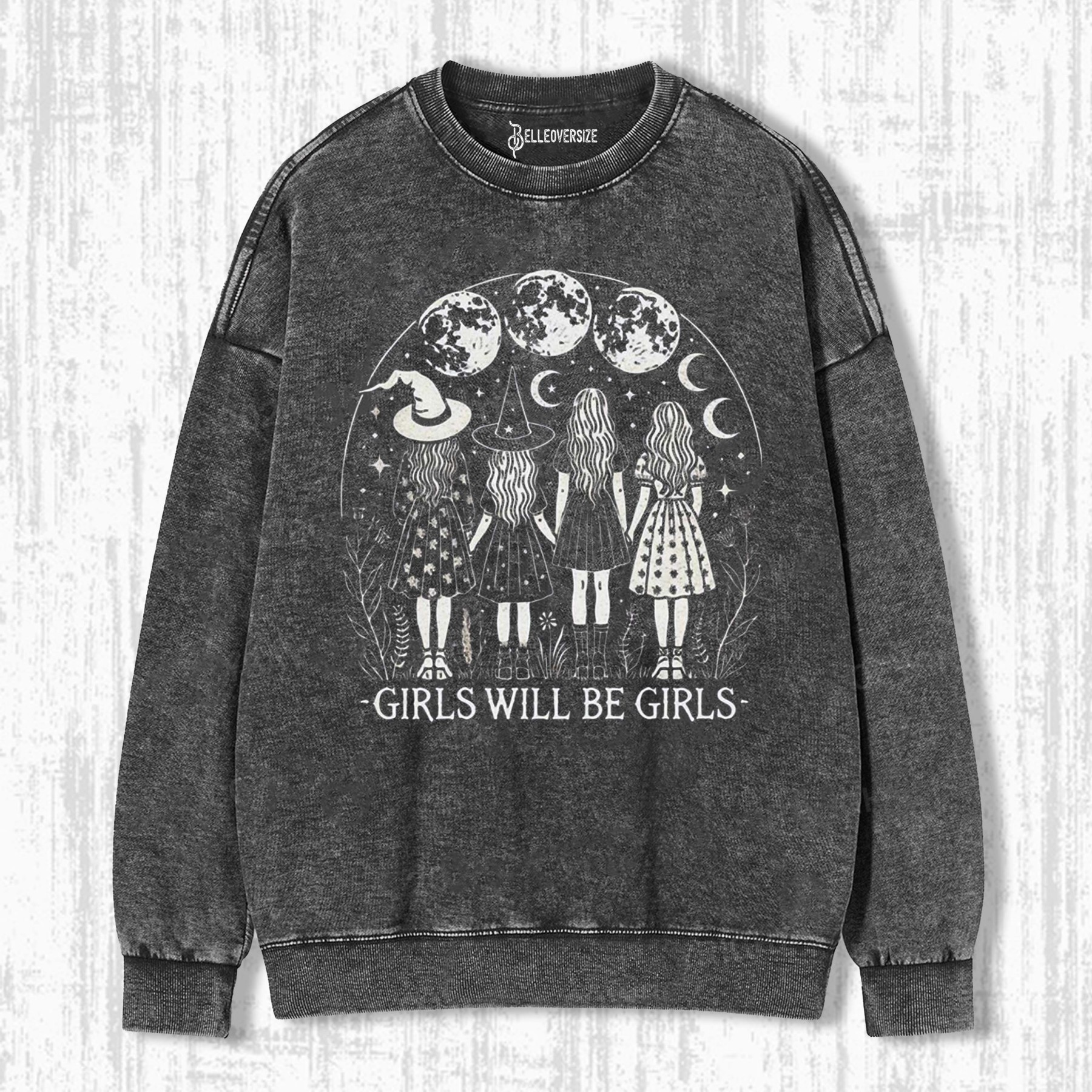 GIRLS WILL BE GIRLS SWEATSHIRTS