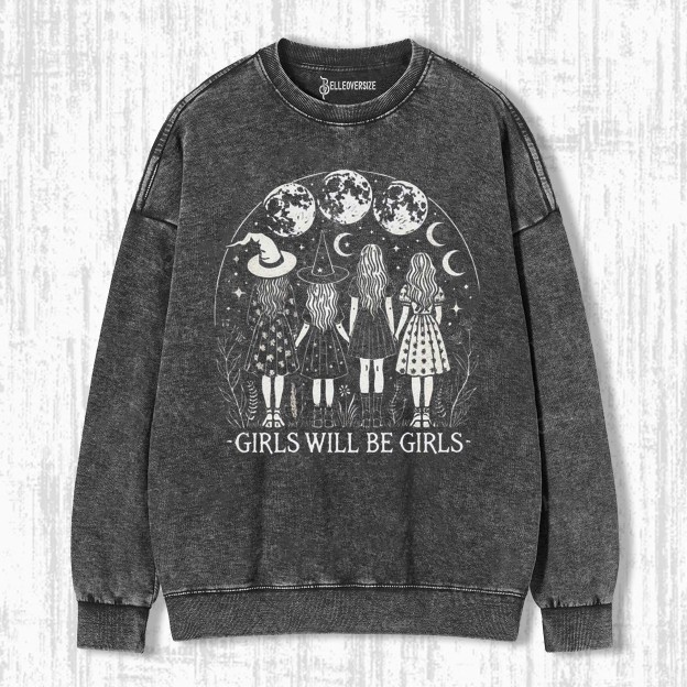GIRLS WILL BE GIRLS SWEATSHIRTS