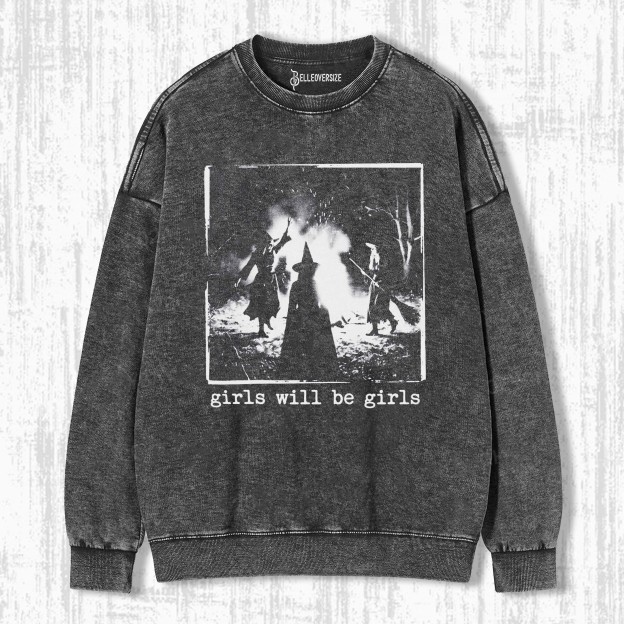 GIRLS WILL BE GIRLS SWEATSHIRTS