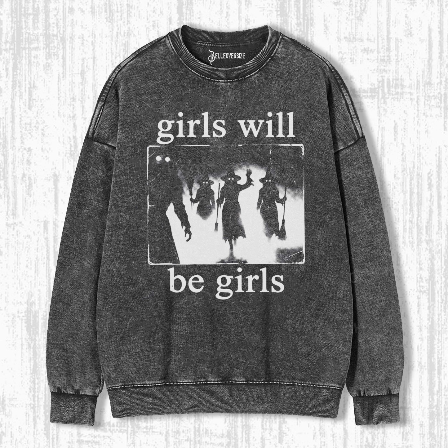GIRLS WILL BE GIRLS SWEATSHIRTS