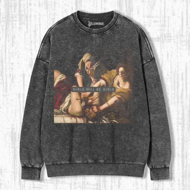 GIRLS WILL BE GIRLS SWEATSHIRTS