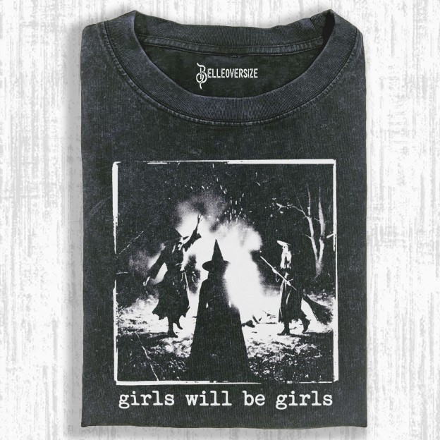 GIRLS WILL BE GIRLS T-SHIRT