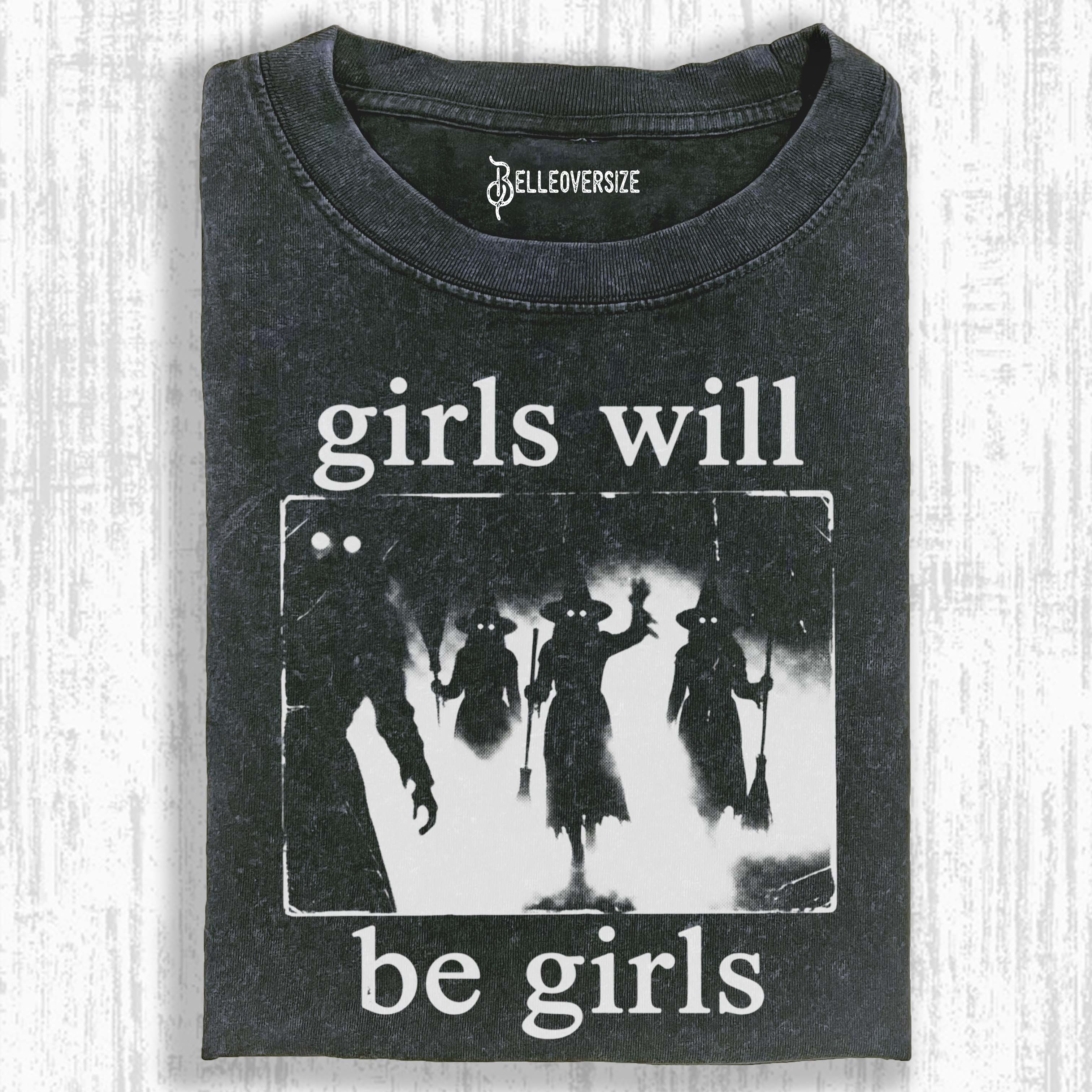 GIRLS WILL BE GIRLS T-SHIRT