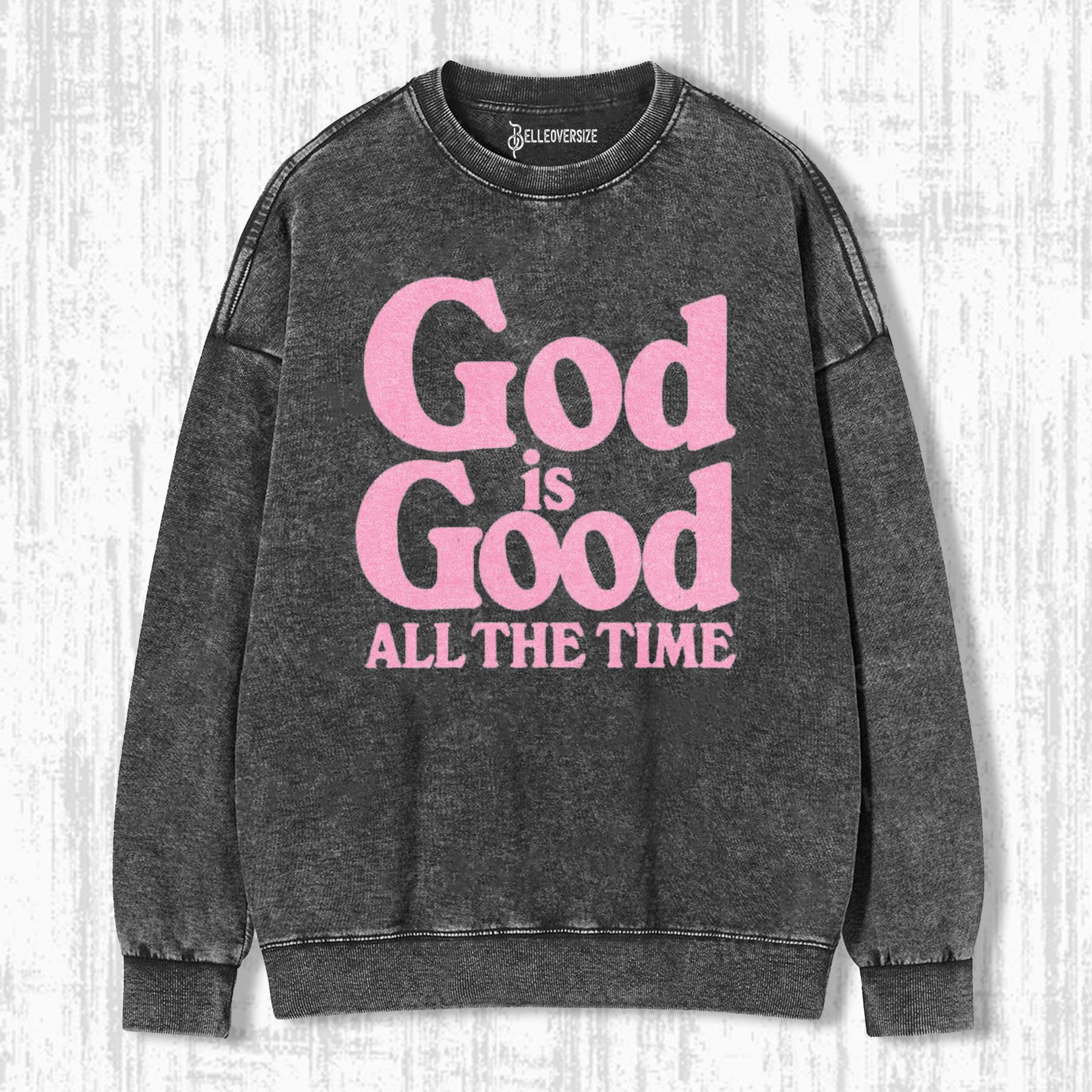 GOD IS GOOD ALL THE TIME SWEATSHIRTS