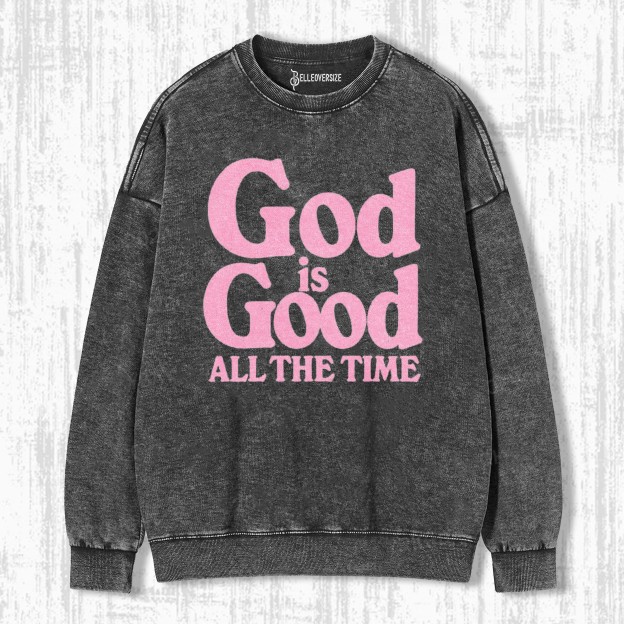 GOD IS GOOD ALL THE TIME SWEATSHIRTS 