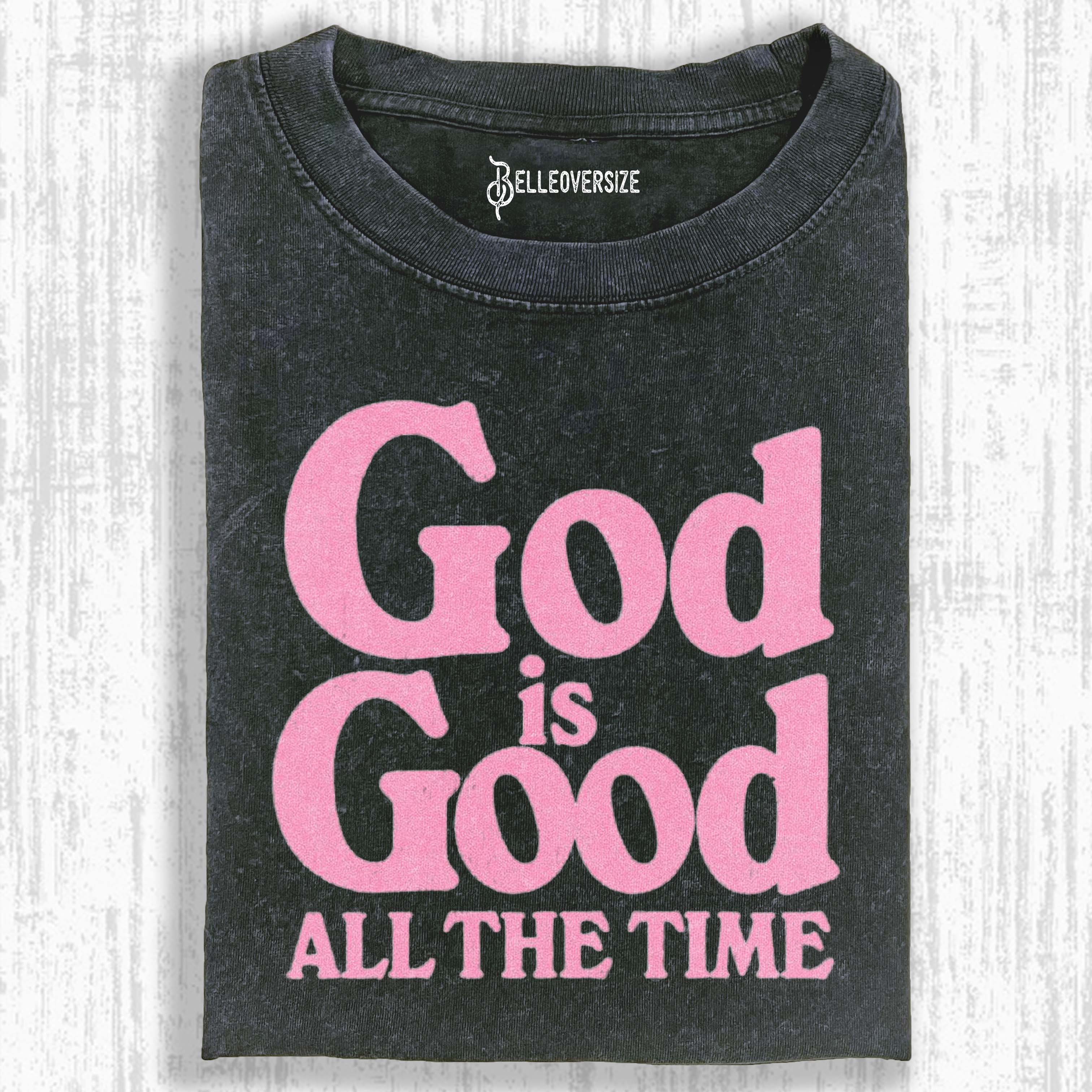 GOD IS GOOD ALL THE TIME T-SHIRT