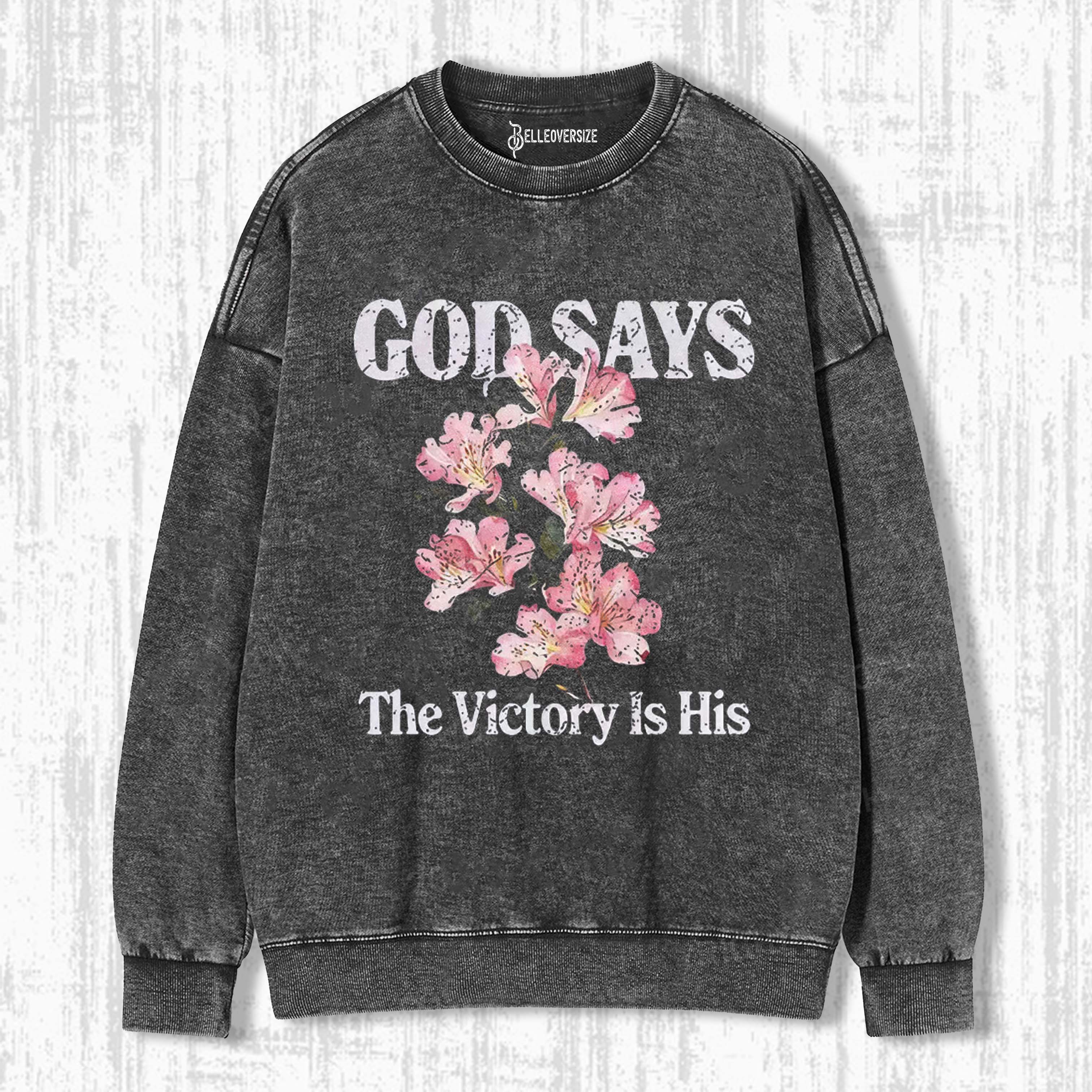 GOD SAYS THE VICTORY IS HIS SWEATSHIRTS