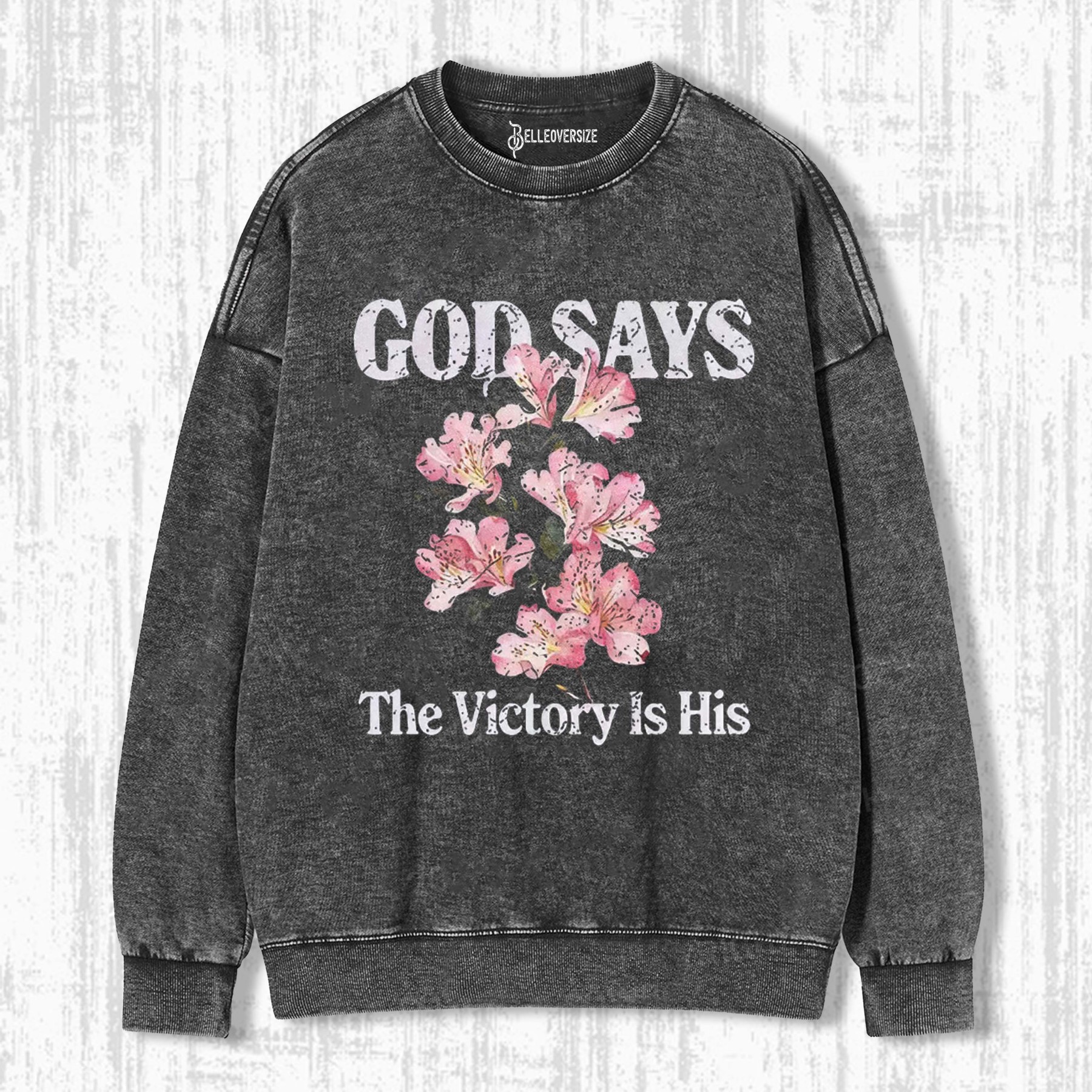 GOD SAYS THE VICTORY IS HIS SWEATSHIRTS