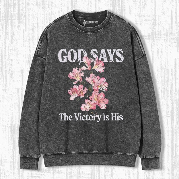 GOD SAYS THE VICTORY IS HIS SWEATSHIRTS
