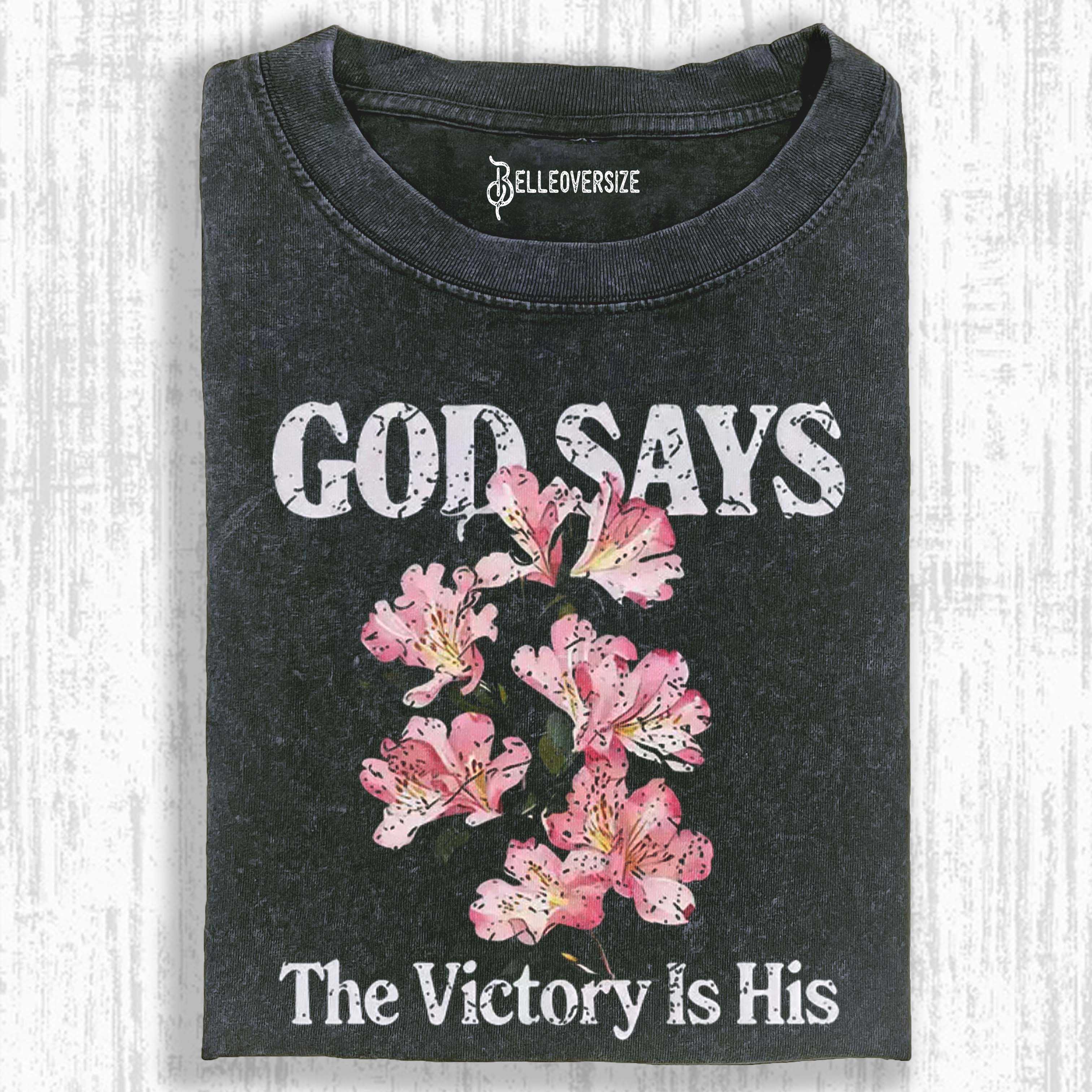 GOD SAYS THE VICTORY IS HIS T-SHIRT