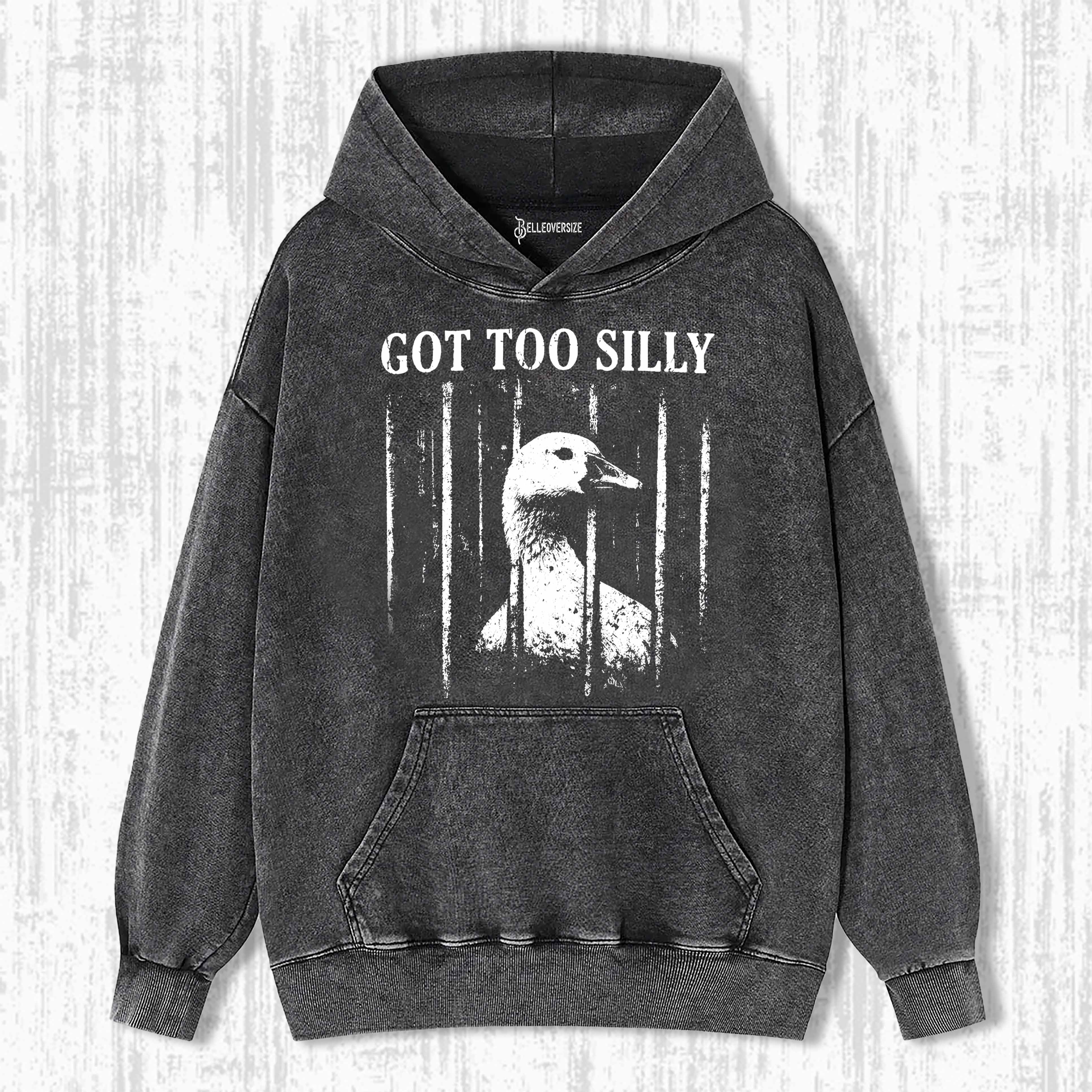 GOT TOO SILLY GOOSE HOODIE