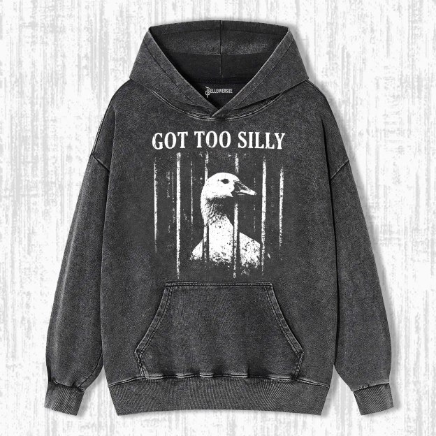 GOT TOO SILLY GOOSE HOODIE