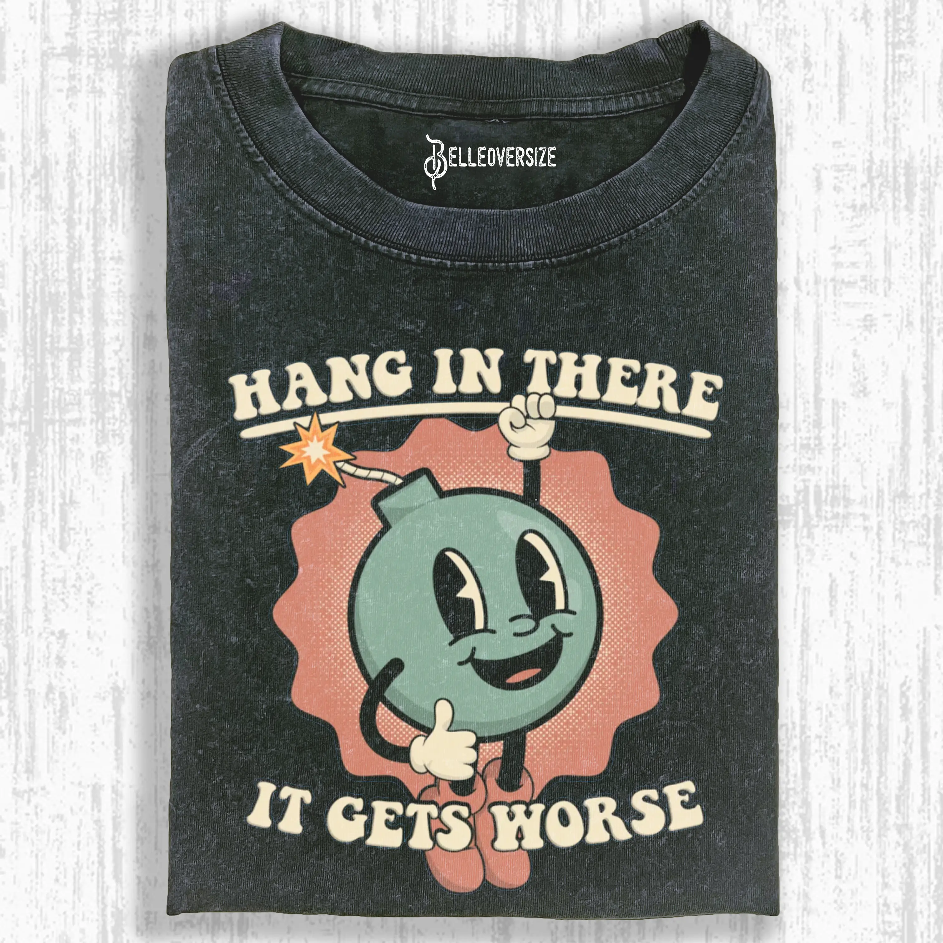 HANG IN THERE -IT GETS WORSE T-SHIRT