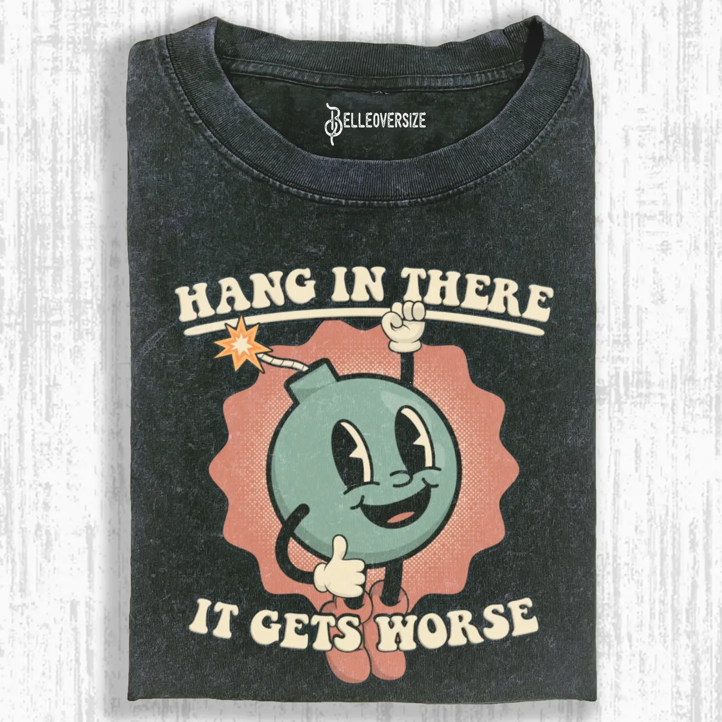 HANG IN THERE -IT GETS WORSE T-SHIRT